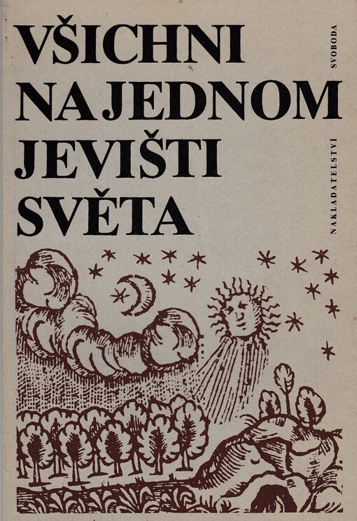 Všichni na jednom jevišti světa: [monografie o J.A. Komenském s ukázkami z jeho díla