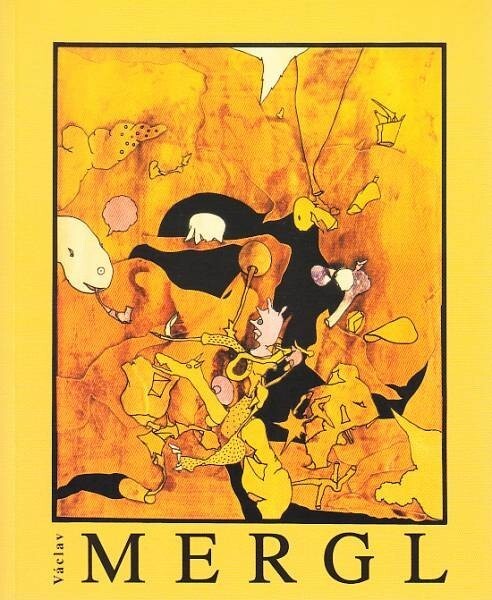 Václav Mergl: výtvarná a filmová tvorba 1961-1996 = Václav Mergl: art and film works 1961-1996 : [katalog k výstavě, Praha 12. prosince 1996 až 26. ledna 1997
