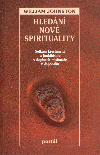 Hledání nové spirituality : setkání křesťanství a buddhismu v dopisech misionáře v Japonsku