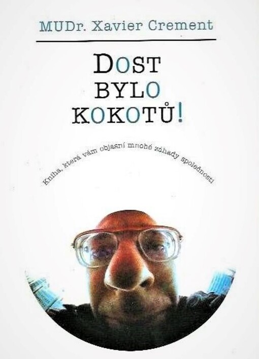 Dost bylo kokotů! : kniha, která vám objasní mnohé záhady společnosti