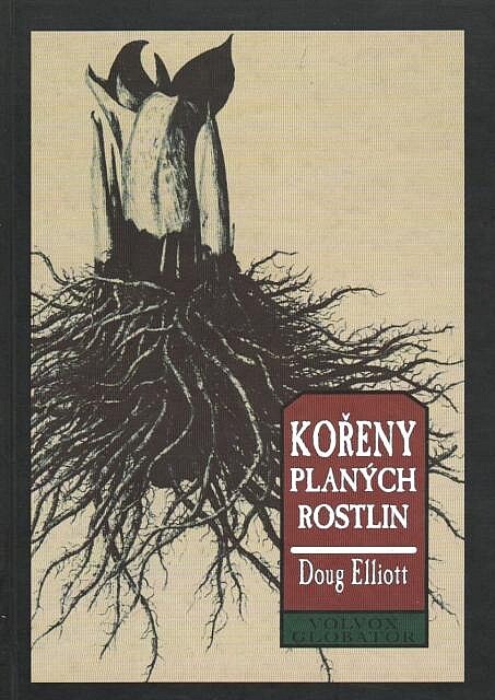 Kořeny planých rostlin: přehled jedlých a léčivých kořenů, hlíz a oddenků rostlin Severní Ameriky