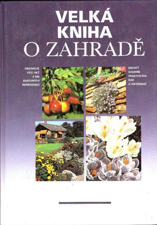 Velká kniha o zahradě: bohatý souhrn praktických rad a informací