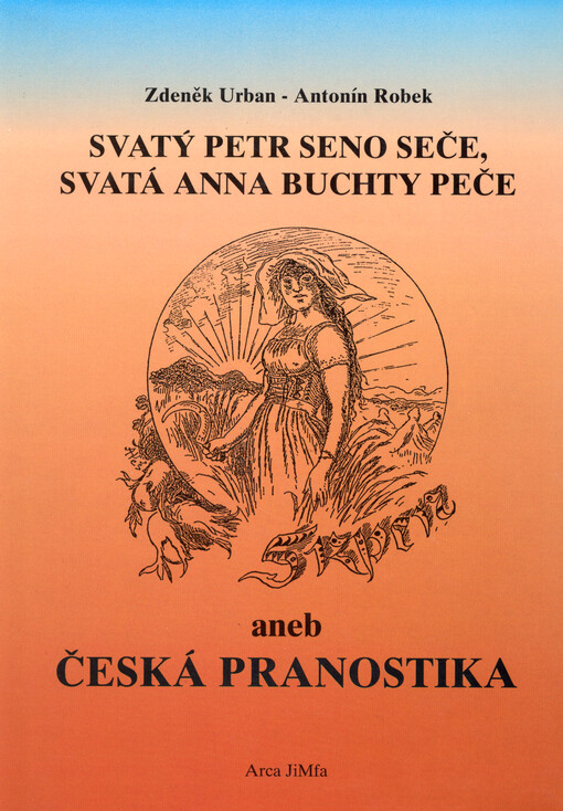 Svatý Petr seno seče, svatá Anna buchty peče, aneb, Česká pranostika