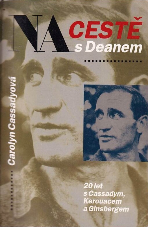 Na cestě s Deanem: [20 let s Cassadym, Kerouacem a Ginsbergem]