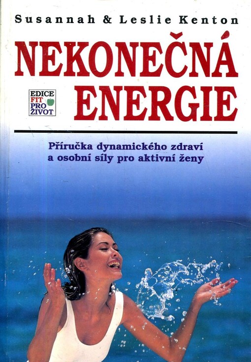 Nekonečná energie : příručka dynamického zdraví a osobní síly pro aktivní ženy