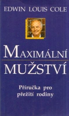 Maximální mužství : [příručka pro přežití rodiny]