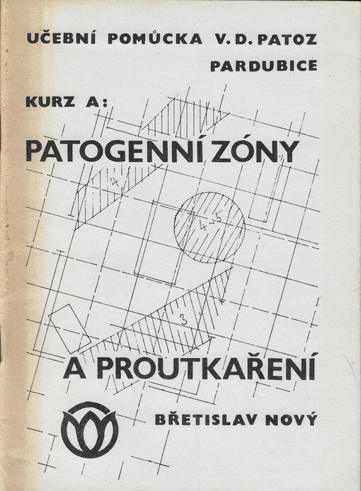 Patogenní zóny a proutkaření : kurz A. : [učební pomůcka V.D. PATOZ Pardubice]