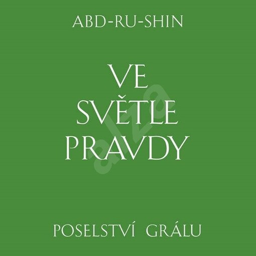 Ve světle pravdy : poselství Grálu.