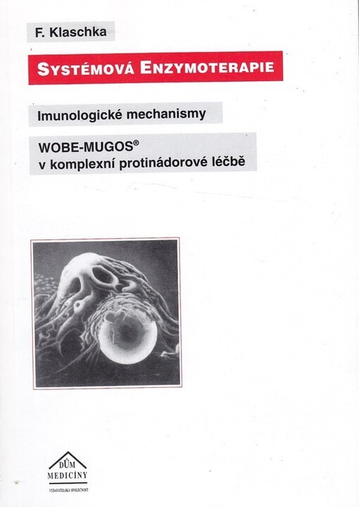 Systémová enzymoterapie : imunologické mechanismy WOBE-MUGOS v komplexní protinádorové léčbě