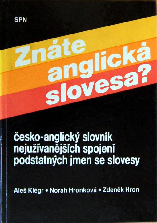 Znáte anglická slovesa?: Česko-anglický slovník nejužívanějších spojení podstatných jmen se slovesy