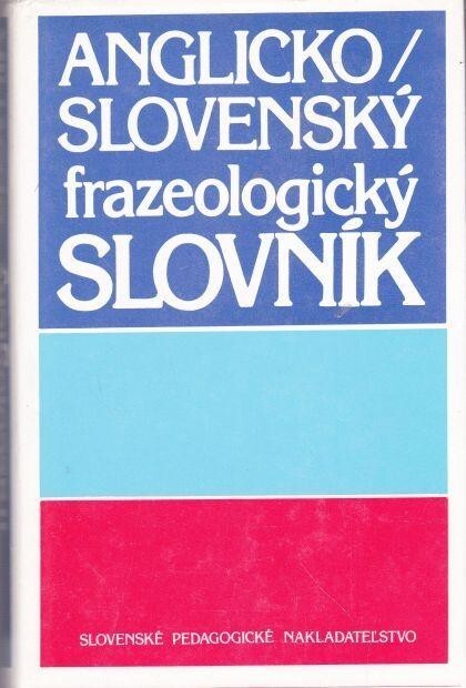 Anglicko-slovenský frazeologický slovník.