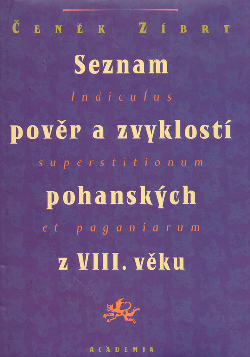 Seznam pověr a zvyklostí pohanských z VIII. věku =: Indiculus superstitionum et paganiarum