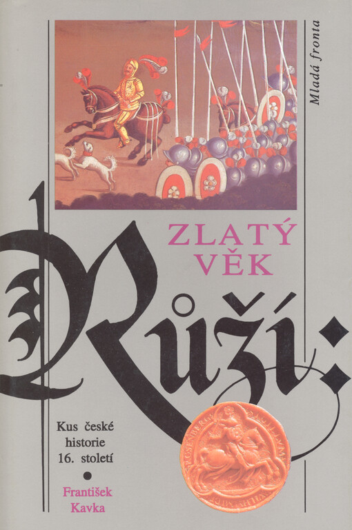 Zlatý věk Růží: kus české historie 16. století