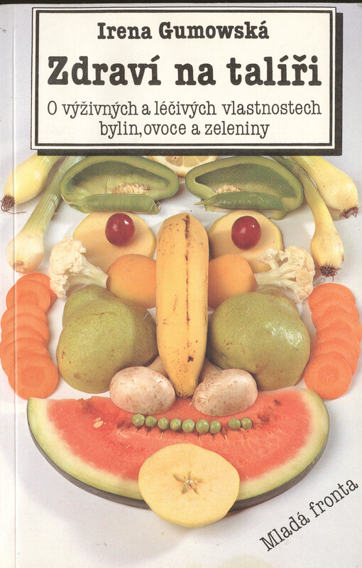 Zdraví na talíři : o výživných a léčivých vlastnostech bylin, ovoce a zeleniny