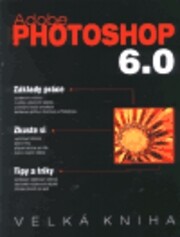Adobe Photoshop 6.0 : velká kniha