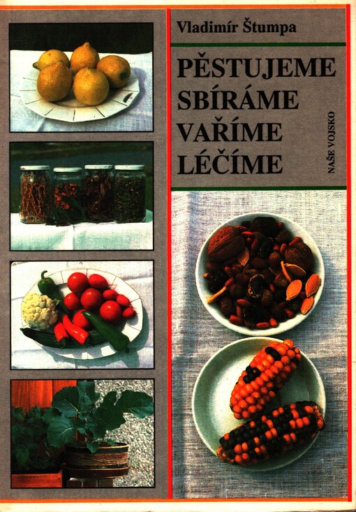 Pěstujeme, sbíráme, vaříme, léčíme