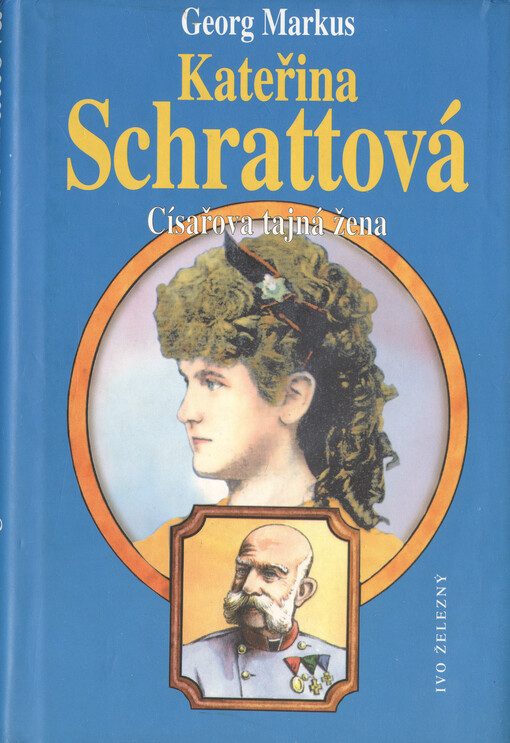 Kateřina Schrattová: císařova tajná žena