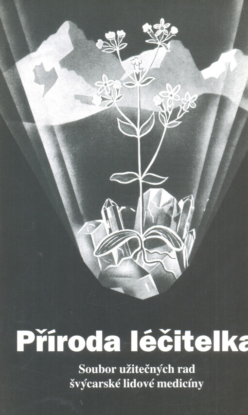 Příroda léčitelka : soubor užitečných rad švýcarské lidové medicíny