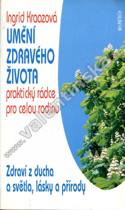 Umění zdravého života: zdraví z ducha a světla, lásky a přírody : praktický rádce pro celou rodinu