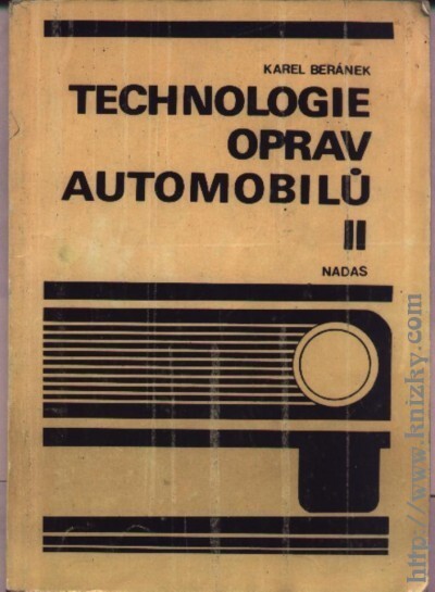 Technologie oprav automobilů II : Učební text pro 3. roč. učebního oboru mechanik-opravář, mechanička-opravářka, zaměření pro silniční motorová vozidla