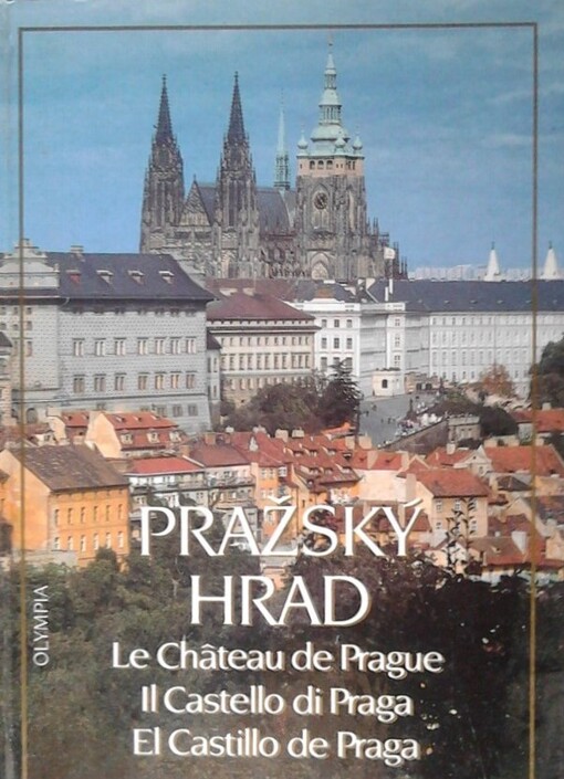 Pražský hrad = Le Château de Prague = Il Castello di Praga = El Castillo de Praga : [Fotogr. publ.]
