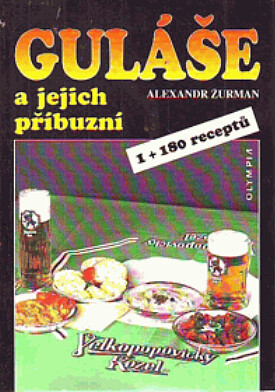 Guláše a jejich příbuzní : 1 + 180 receptů., Vyd. 1.