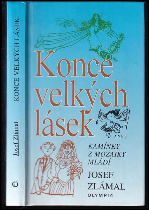 Konce velkých lásek, aneb, Kamínky z mozaiky mládí : vzpomínky z předválečných a protektorátních let na Moravě