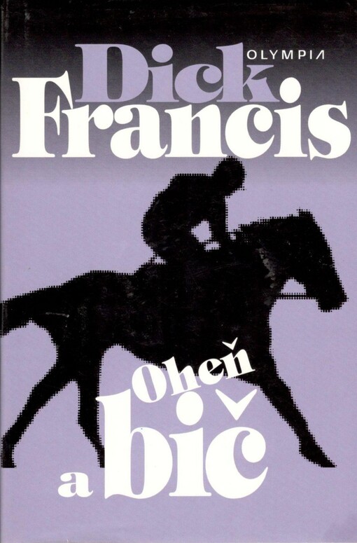 Oheň a bič : detektivní příběh z dostihového prostředí, 1. vyd. nového překladu, Celkově 3.