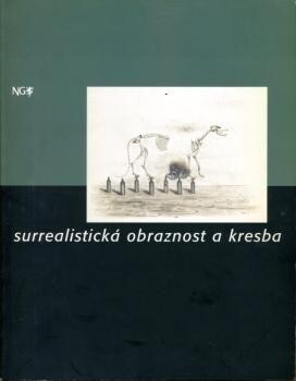Surrealistická obraznost a kresba: [katalog výstavy, Praha] 18. února - 13. dubna 1997