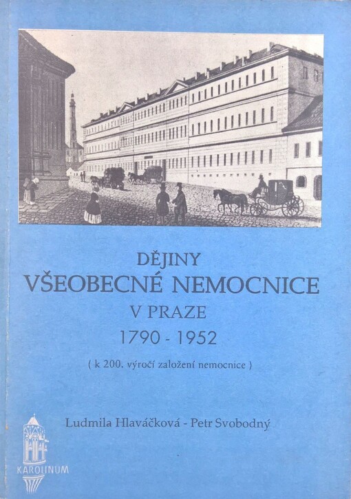 Dějiny Všeobecné nemocnice v Praze 1790-1952 : (k 200. výročí založení nemocnice)