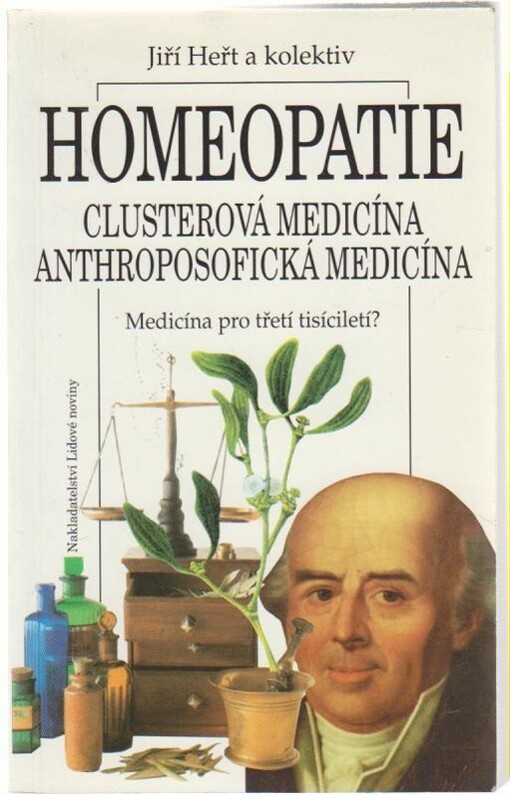 Homeopatie : clusterová medicína, anthroposofická medicína : medicína pro třetí tisíciletí?
