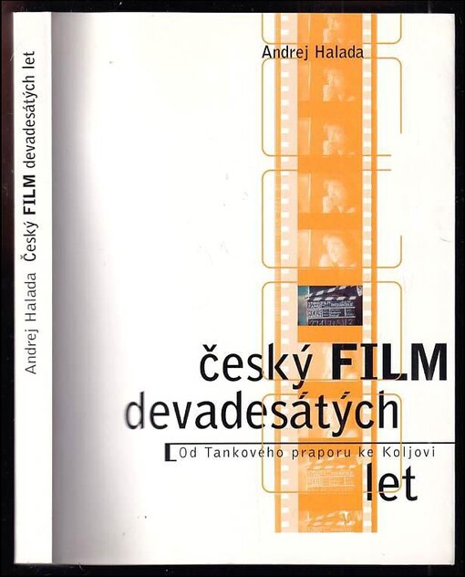 Český film devadesátých let : od Tankového praporu ke Koljovi