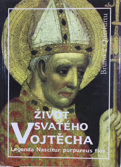 Život svatého Vojtěcha : legenda Nacistur purpureus flos