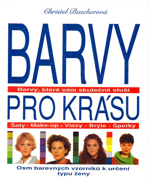Barvy pro krásu : Barvy, které vám skutečně sluší.Šaty, make-up, vlasy, brýle, šperky
