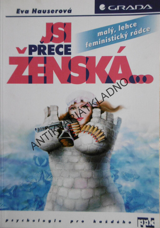 Jsi přece ženská-: malý, lehce feministický rádce