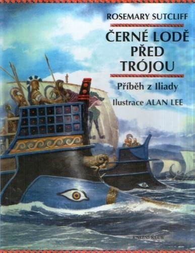 Černé lodě před Trójou :příběh z Íliady