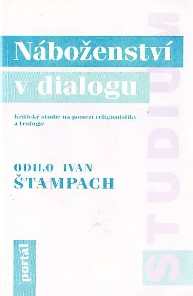 Náboženství v dialogu : kritické studie na pomezí religionistiky a teologie