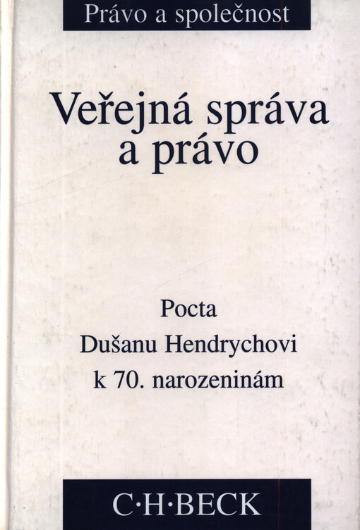 Veřejná správa a právo: pocta prof. JUDr. Dušanu Hendrychovi k 70. narozeninám : [sborník