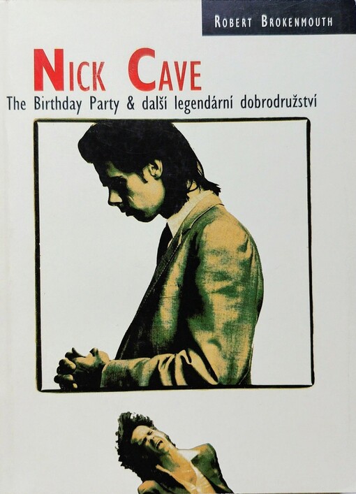 Nick Cave: the Birthday Party & další legendární dobrodružství