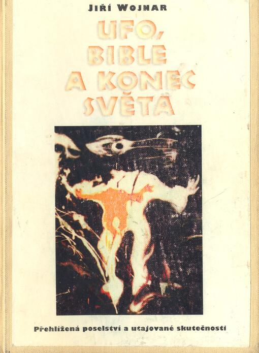 UFO, bible a konec světa: přehlížená poselství a utajované skutečnosti