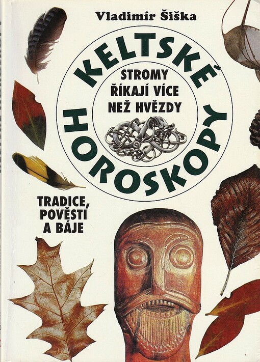 Keltské horoskopy : stromy říkají více než hvězdy : tradice, pověsti a báje