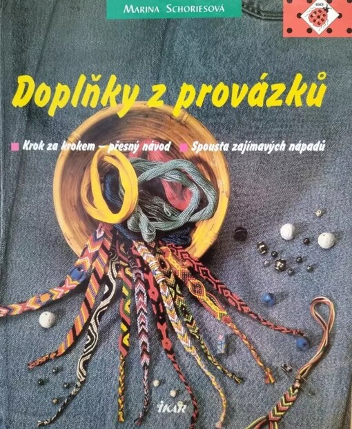 Doplňky z provázků : krok za krokem - přesný návod : spousta zajímavých nápadů
