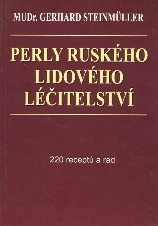 Perly ruského lidového léčitelství: 220 receptů a rad
