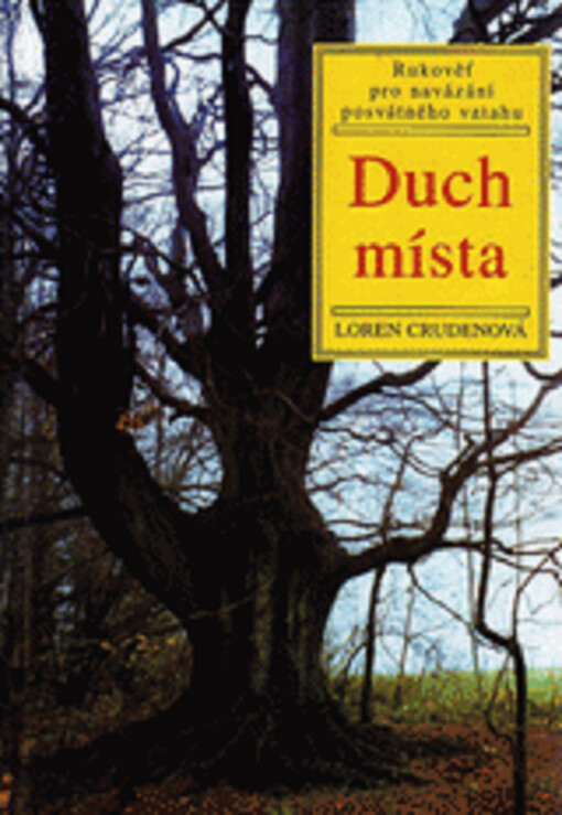 Duch místa : rukověť pro navázání posvátného vztahu : obřady a vizualizace pro kultivaci našeho vztahu se Zemí