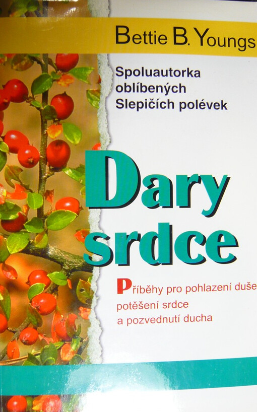 Dary srdce: příběhy pro pohlazení duše, potěšení srdce a pozvednutí ducha
