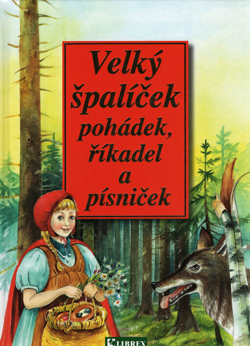 Velký špalíček pohádek, říkadel a písniček