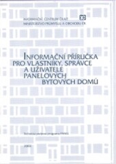 Informační příručka pro vlastníky, správce a uživatele panelových bytových domů : technická podpora programu Panel