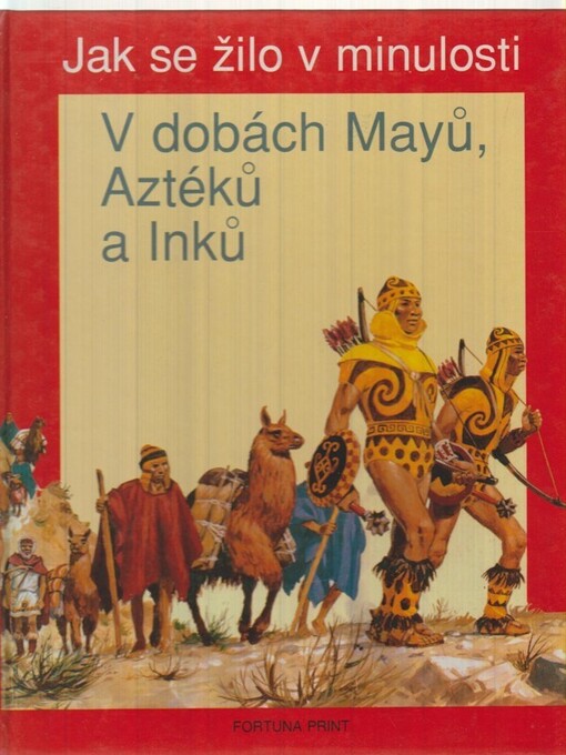V dobách Mayů, Aztéků a Inků / Čas objevů ; Ilustr. Pierre Joubert ; Uspoř. Etienne Henocq