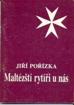 Maltézští rytíři u nás : tři studie k historii Českého velkopřevorství Řádu maltézských rytířů