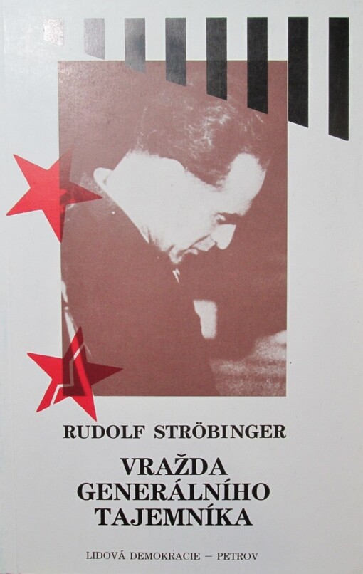 Vražda generálního tajemníka : poslední Stalinův exemplární proces : soud s Rudolfem Slánským